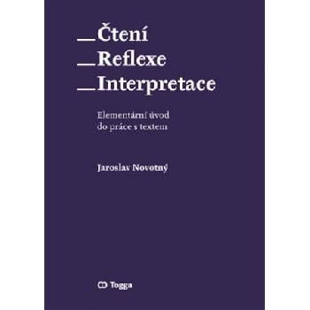 Čtení Reflexe Interpretace: Elementárí úvod do práce s textem