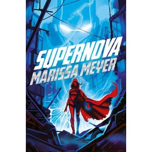 Supernova | Marissa Meyer (ISBN: 9781529030747)