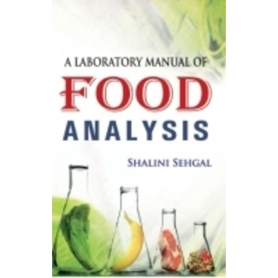 Laboratory Manual of Food Analysis - Sehgal Shalini