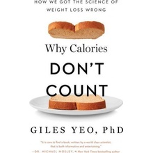 Why Calories Don't Count: How We Got the Science of Weight Loss Wrong