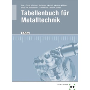 Tabellenbuch für Metalltechnik | Frank Uhlemann, Albert Weiß, Klaus Zeimer, Nikolaus Drozd, Wolf-Dieter Gläser, Frank Hoffmann, Günter Kotsch, Bernd Kumler, Manuel Maier, Johann Slaby, Andreas Uhlemann (ISBN: 9783582936783)