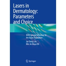 Lasers in Dermatology: Parameters and Choice Jae Dong Lee,Min Jin Maya Oh