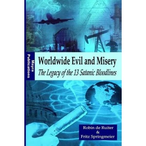 Worldwide Evil and Misery - The Legacy of the 13 Satanic Bloodlines | Robin De Ruiter, Fritz Springmeier (ISBN: 9781517125769)