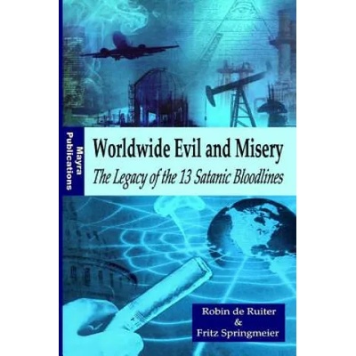 Worldwide Evil and Misery - The Legacy of the 13 Satanic Bloodlines | Robin De Ruiter, Fritz Springmeier