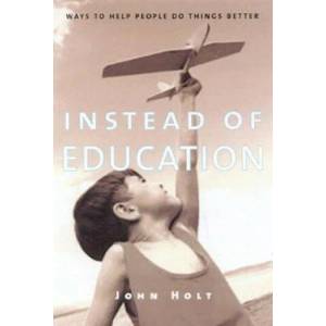 Instead of Education | John Holt (ISBN: 9781591810094)