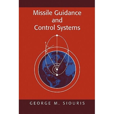 Missile Guidance and Control Systems | George M. Siouris