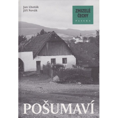 Zmizelé Čechy-Pošumaví - Lhoták Jan