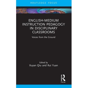 English-Medium Instruction Pedagogy in Disciplinary Classrooms | Xuyan Qiu (ISBN: 9781032558288)