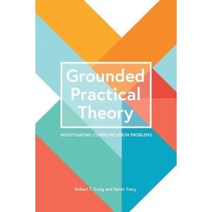 Grounded Practical Theory | Robert T. Craig, Karen Tracy (ISBN: 9781516545582)