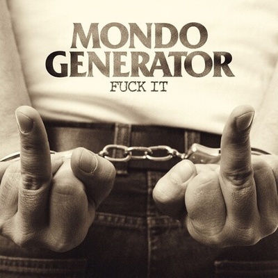 MONDO GENERATOR - FUCK IT CD