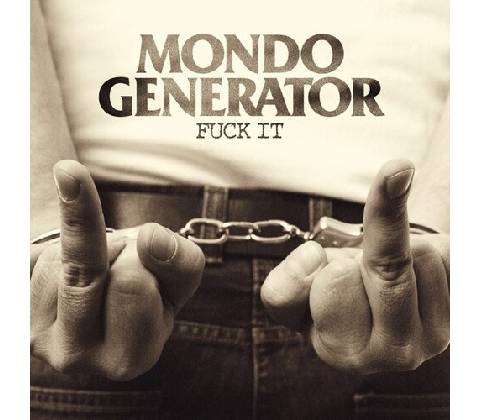 MONDO GENERATOR - FUCK IT CD