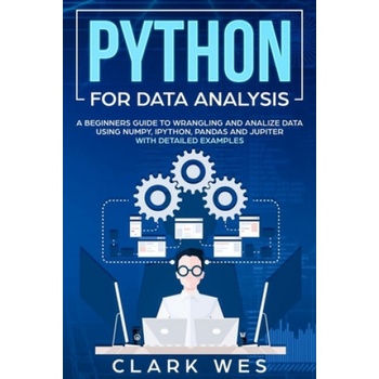 Python for Data Analysis: A Beginner's Guide to Wrangling and Analyzing Data Using Python