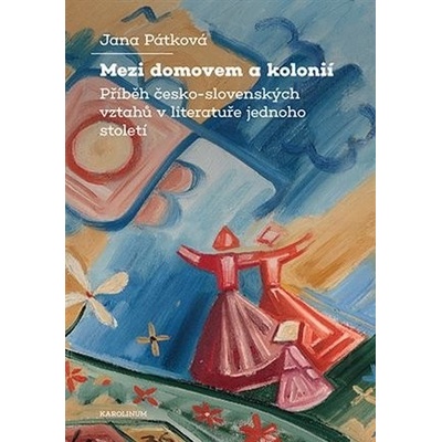 Mezi domovem a kolonií - Jana Patková