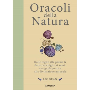 Oracoli della natura. Dalle foglie alle piume & dalle conchiglie ai sassi, una guida pratica alla divinazione naturale | Liz Dean (2021)