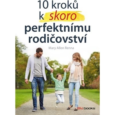 10 kroků k skoro perfektnímu rodičovství