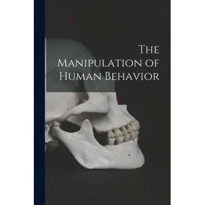 The Manipulation of Human Behavior | Anonymous