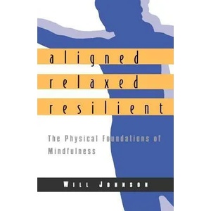 Aligned, Relaxed, Resilient | Will Johnson (ISBN: 9781570625183)
