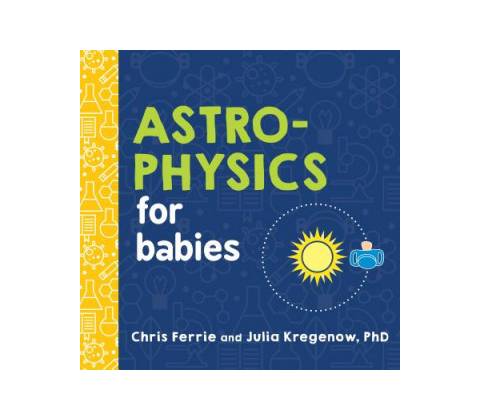 Astrophysics for Babies