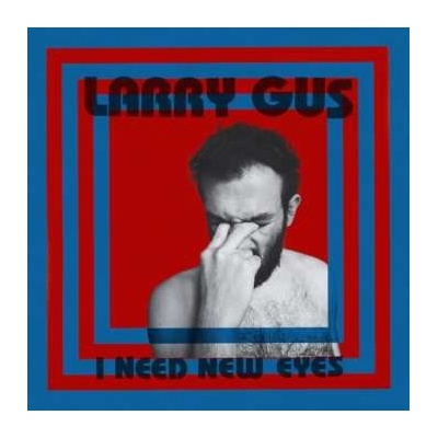 Larry Gus - I Need New Eyes LP