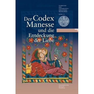 Der Codex Manesse und die Entdeckung der Liebe