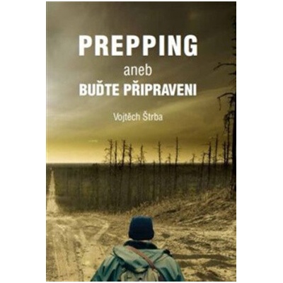 Prepping aneb Buďte připraveni - Vojtěch Štrba