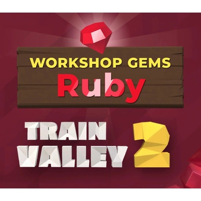Train Valley 2 - Workshop Gems - Ruby