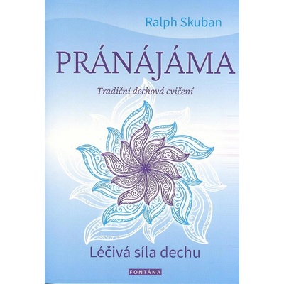 Pránájáma - Tradiční dechová cvičení - Ralf Skuban