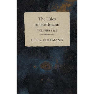 The Tales of Hoffmann, Volumes 1 & 2 | E. T. A. Hoffmann (ISBN: 9781473323780)