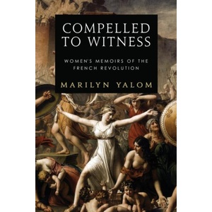 Compelled to Witness | Marilyn Yalom (ISBN: 9780986058226)