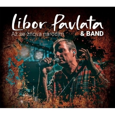Libor Pavlata & Band: Až se znova narodím CD