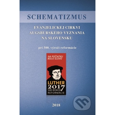 Schematizmus Evanjelickej cikrvi Augsburgskeho vyznania na Slovensku 2018 - Miloš Klátik editor