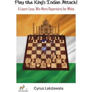 Play the King's Indian Attack! - A Learn-Less, Win-More Repertoire for White | Cyrus Lakdawala (ISBN: 9781916839427)