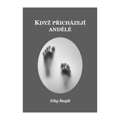 Když přicházejí andělé - Štojdl Filip
