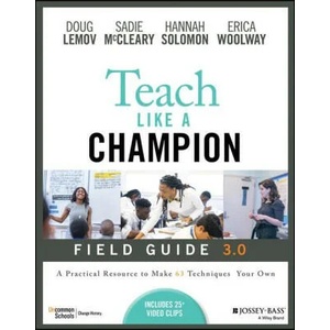 Teach Like a Champion Field Guide 3.0: A Practical Resource to Make the 63 Techniques Your Own (ISBN: 9781119903659)