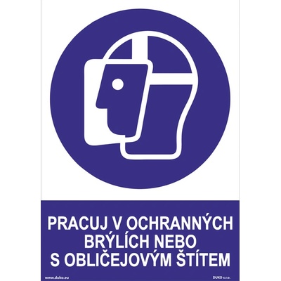 DUKO PRACUJ V OCHRANNÝCH BRÝLÍCH NEBO S OBLIČEJOVÝM ŠTÍTEM Formát: 210 x 297 mm, Materiál: plast 5 mm, samolepící vinylová fólie