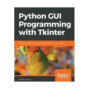 Python GUI Programming with Tkinter | Alan D. Moore (ISBN: 9781788835886)