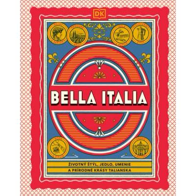 Bella Italia (Životný štýl, jedlo, umenie a prírodné krásy Talianska)