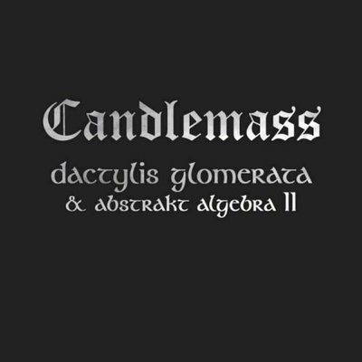 CANDLEMASS: DACTYLIS GLOMERATA & ABSTRA CD