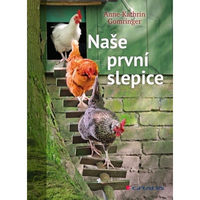 Naše první slepice - Anne–Kathrin Gomringer