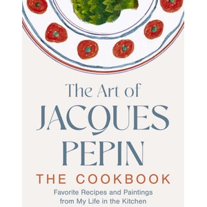 The Art of Jacques Pépin | PEPIN JACQUES (ISBN: 9780063420243)