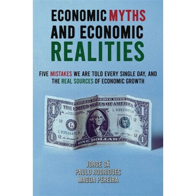 Economic Myths and Economic Realities - Jorge Sa, Magda Pereira, Paulo Rodrigues