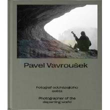 Pavel Vavroušek - FOTOGRAF ODCHÁDZAJÚCEHO SVETA