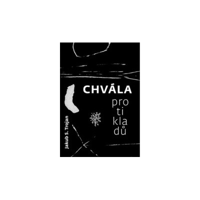 Chvála protikladů - Jakub S. Trojan