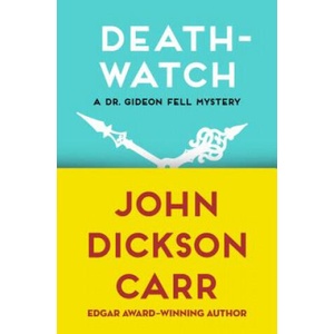 Death-Watch | John Dickson Carr (ISBN: 9781480472822)
