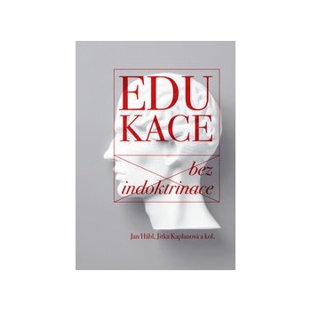 Edukace bez indoktrinace - Jan Hábl, Jitka Kaplanová