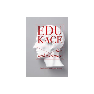 Edukace bez indoktrinace - Jan Hábl, Jitka Kaplanová