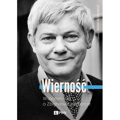 Wierność. Wspomnienia o Zbigniewie Herbercie