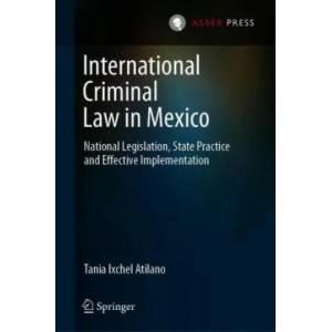 International Criminal Law in Mexico | Tania Ixchel Atilano (ISBN: 9789462654549)