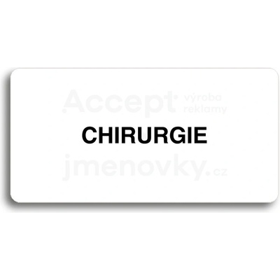 ACCEPT Piktogram CHIRURGIE - bílá tabulka - černý tisk bez rámečku