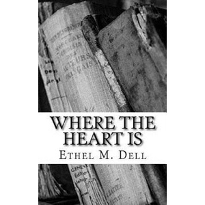 Where the Heart Is | Ethel M Dell (ISBN: 9781986811545)